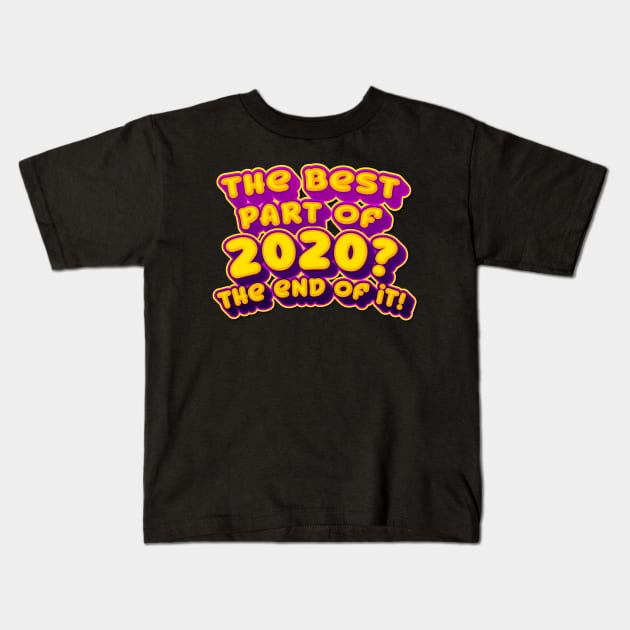 The Best Part Of 2020? Kids T-Shirt by thingsandthings